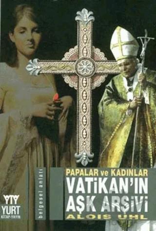 Vatikan’ın Aşk Arşivi Papalar ve Kadınlar