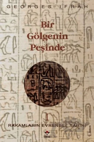 Bir Gölgenin Peşinde Rakamların Evrensel Tarihi 1 – Georges Ifrah – TÜBİTAK Yayınları kitap kapağı