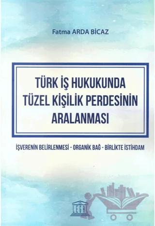 Türk İş Hukukunda Tüzel Kişilik Perdesinin Aralanması