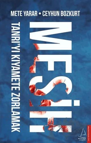 Mesih: Tanrı’yı Kıyamete Zorlamak