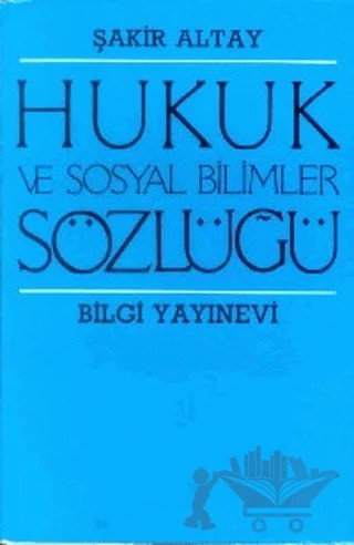 Hukuk ve Sosyal Bilimler Sözlüğü – Şakir Altay – Bilgi Yayınevi kitap kapağı