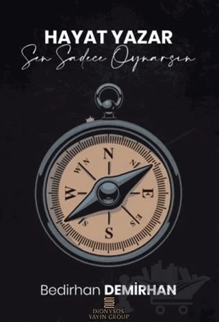 Hayat Yazar Sen Sadece Oynarsın – Bedirhan Demirhan – Dionysos Yayın Group kitap kapağı