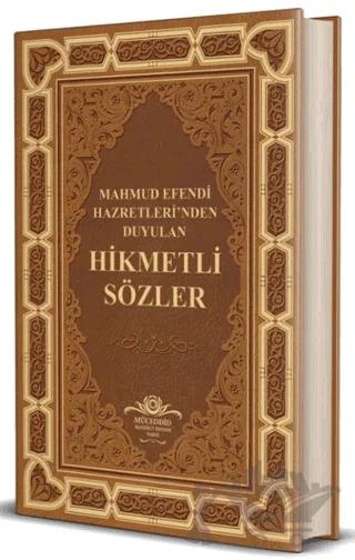 Mahmud Efendi Hazretleri'nden Duyulan Hikmetli Sözler