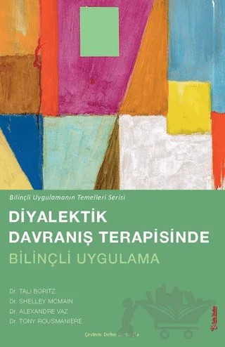 Diyalektik Davranış Terapisinde Bilinçli Uygulama – Tali Boritz, Shelley McMain, Alexandre Vaz, Tony Rousmaniere – Sola Unitas kitap kapağı
