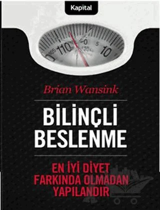 Bilinçli Beslenme – Brian Wansink – Kapital Kitapları kitap kapağı