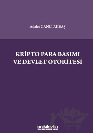 Kripto Para Basımı ve Devlet Otoritesi – Adalet Canlı Akbaş – On İki Levha Yayınları kitap kapağı