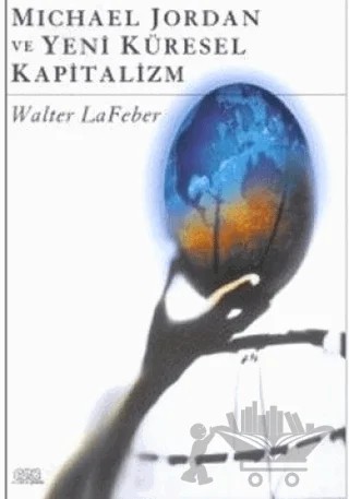 Michael Jordan ve Yeni Küresel Kapitalizm – Walter LaFeber – Cep Kitapları kitap kapağı