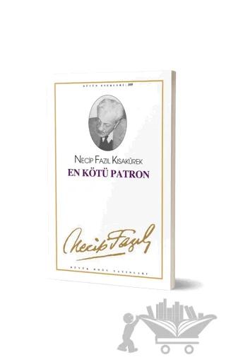 En Kötü Patron : 89 - Necip Fazıl Bütün Eserleri