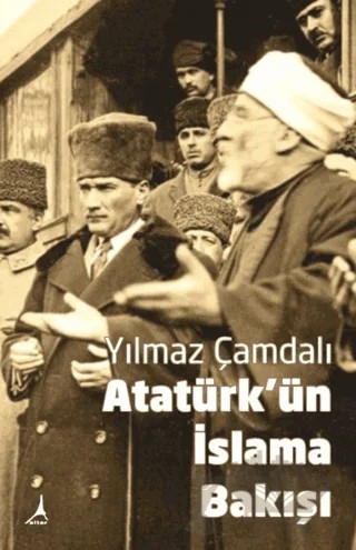 Atatürk'ün İslama Bakışı – Yılmaz Çamdalı – Alter Yayıncılık kitap kapağı