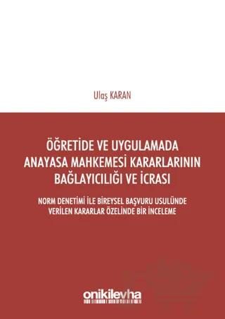 Öğretimde ve Uygulamada Anayasa Mahkemesi Kararlarının Bağlayıcılığı ve İcrası