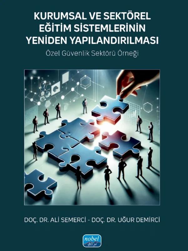 KURUMSAL VE SEKTÖREL EĞİTİM SİSTEMLERİNİN YENİDEN YAPILANDIRILMASI - Özel Güvenlik Sektörü Örneği