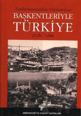 Tarih Öncesinden Günümüze Başkentleriyle Türkiye