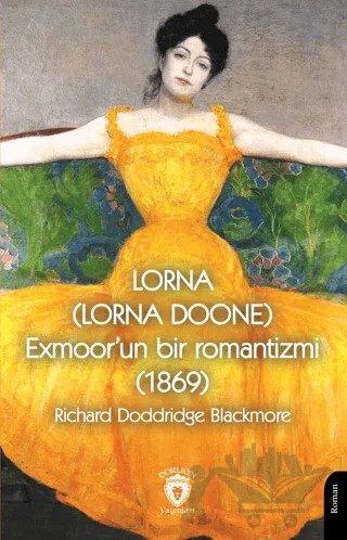 Lorna (Lorna Doone) Exmoor’un Bir Romantizmi (1869) – Richard Doddridge Blackmore – Dorlion Yayınları kitap kapağı