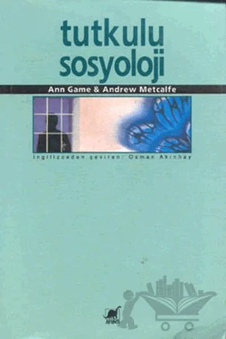 Tutkulu Sosyoloji – Andrew Metcalfe, Ann Game – Ayrıntı Yayınları kitap kapağı