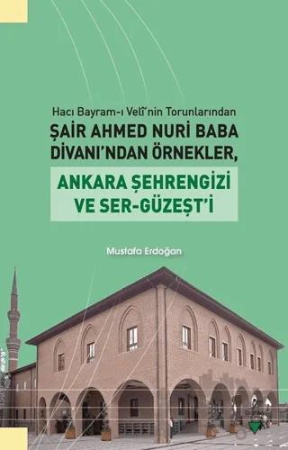 Hacı Bayram-ı Veli'nin Torunlarından Şair Ahmed Nuri Baba Divanı’ndan Örnekler
