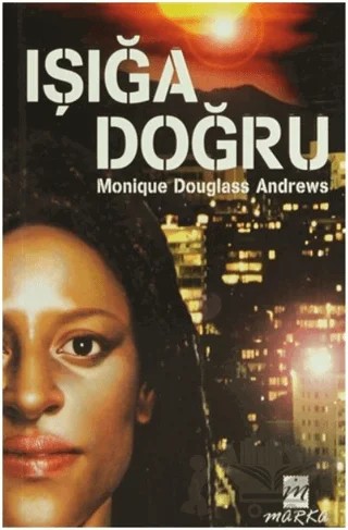 Işığa Doğru – Monique Douglass Andrews – Marka Yayınları kitap kapağı