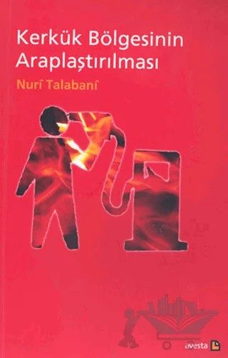 Kerkük Bölgesinin Araplaştırılması – Nuri Talabani – Avesta Yayınları kitap kapağı