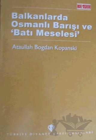 Balkanlarda Osmanlı Barışı ve Batı Meselesi