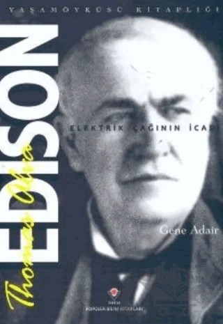 Thomas Alva Edison - Elektrik Çağının İcadı – Gene Adair – TÜBİTAK Yayınları kitap kapağı