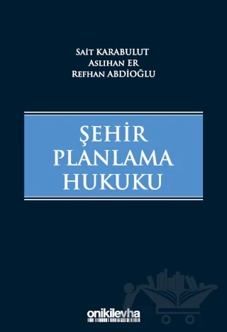 Şehir Planlama Hukuku – Refhan Abdioğlu, Aslıhan Er, Sait Karabulut – On İki Levha Yayınları kitap kapağı