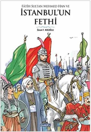 Fatih Sultan Mehmed Han ve İstanbul’un Fethi