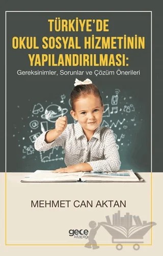 Türkiye'de Okul Sosyal Hizmetinin Yapılandırılması – Mehmet Can Aktan – Gece Kitaplığı kitap kapağı