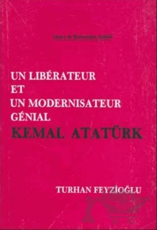 Un Liberateur Et Un Modernisateur Genial Kemal Atatürk – Turhan Feyzioğlu – Atatürk Araştırma Merkezi kitap kapağı