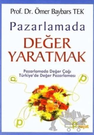Pazarlamada Değer Yaratmak Pazarlamada Değer Çağı Türkiye’de Değer Pazarlaması