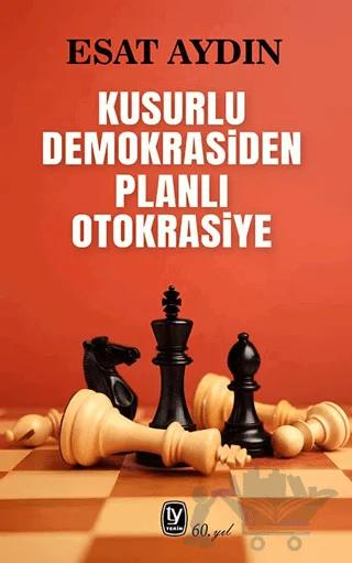 Kusurlu Demokrasiden Planlı Otokrasiye