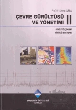 Çevre Gürültüsü ve Yönetimi 2 – Selma Kura – Bahçeşehir Üniversitesi Yayınları kitap kapağı