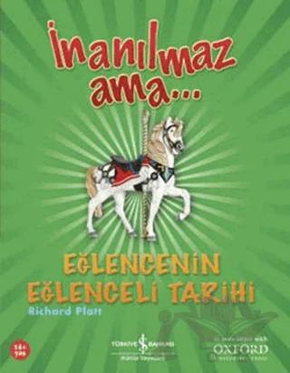 İnanılmaz Ama... Eğlencenin Eğlenceli Tarihi