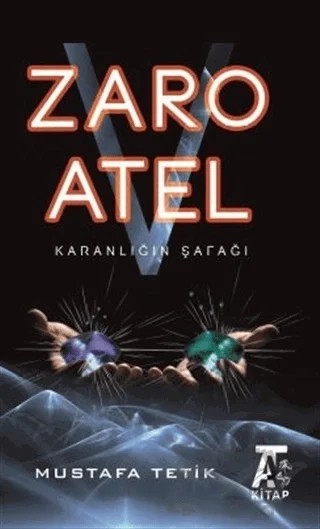 Zaro V Atel - Karanlığın Şafağı – Mustafa Tetik – Kitap At Yayınları kitap kapağı