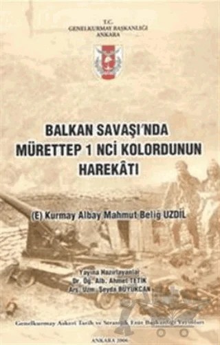 Balkan Savaşı'nda Mürettep 1'inci Kolordunun Harekatı – Ahmet Tetik, Şeyda Büyükcan – Genelkurmay Basımevi kitap kapağı