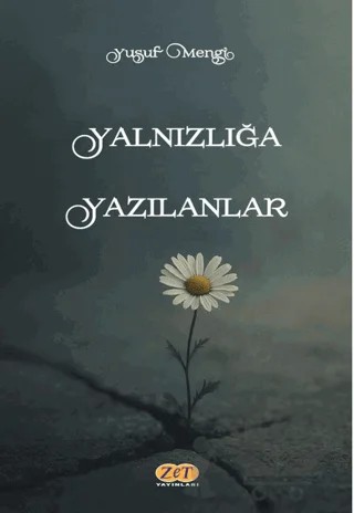 Yalnızlığa Yazılanlar – Yusuf Mengi – Zet Yayınları kitap kapağı