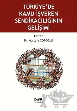 Türkiye’de Kamu İşveren Sendikacılığının Gelişimi – Mustafa Çöpoğlu – Der Yayınları kitap kapağı