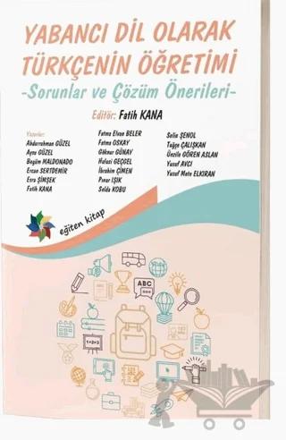 Yabancı Dil Olarak Türkçenin Öğretimi - Sorunlar ve Çözüm Önerileri