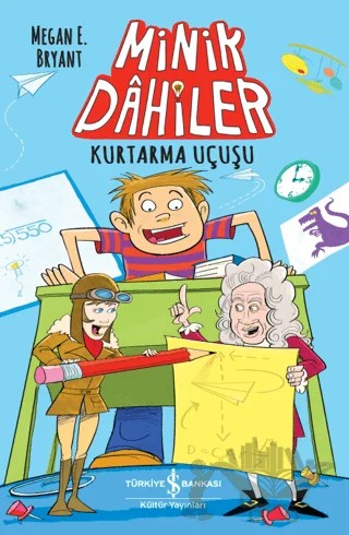 Kurtarma Uçuşu - Minik Dahiler – Megane E. Bryant – İş Bankası Kültür Yayınları kitap kapağı