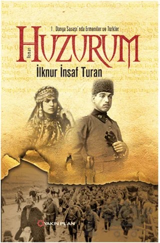 1. Dünya Savaşı'nda Ermeniler ve Türkler : Huzurum – İknur İnsaf Turan – Yakın Plan Yayınları kitap kapağı