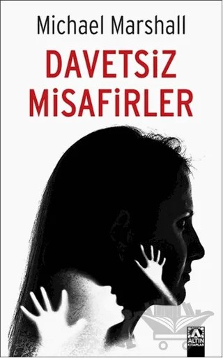 Davetsiz Misafirler – Michael Marshall – Altın Kitaplar kitap kapağı