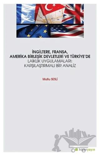 İngiltere, Fransa, Amerika Birleşik Devletleri ve Türkiye’de Laiklik Uygulamaları: Karşılaştırmalı Bir Analiz