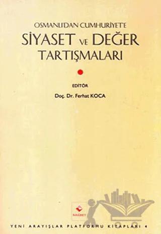Osmanlı’dan Cumhuriyet’e Siyaset ve Değer Tartışmaları