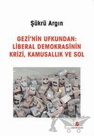 Gezi'nin Ufkundan: Liberal Demokrasinin Krizi, Kamusallık ve Sol
