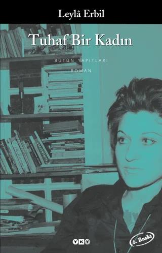 Tuhaf Bir Kadın - Bütün Yapıtlarına Doğru