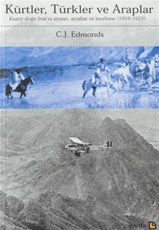 Kürtler, Türkler ve Araplar Kuzey-Doğu Irak’ta Siyaset, Seyahat ve İnceleme (1919-1925)