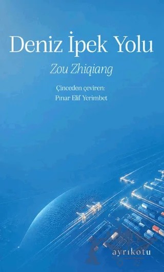 Deniz İpek Yolu – Zou Zhiqiang – Ayrıkotu Yayınları kitap kapağı