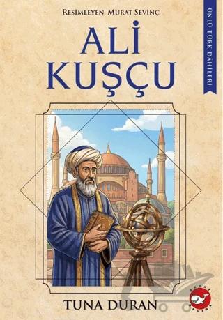Ali Kuşçu - Ünlü Türk Dâhileri