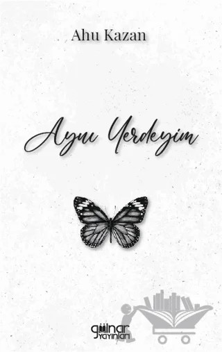 Aynı Yerdeyim – Ahu Kazan – Gülnar Yayınları kitap kapağı