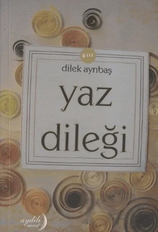 Yaz Dileği – Dilek Ayrıbaş – Aydili Sanat Yayınları kitap kapağı