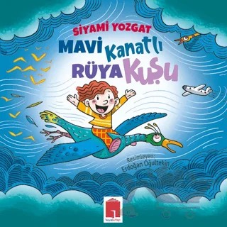 Mavi Kanatlı Rüya Kuşu – Siyami Yozgat – Hayal Kitap kitap kapağı