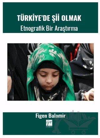 Türkiye' de Şii Olmak - Etnografik Bir Araştırma – Figen Balamir – Gazi Kitabevi kitap kapağı